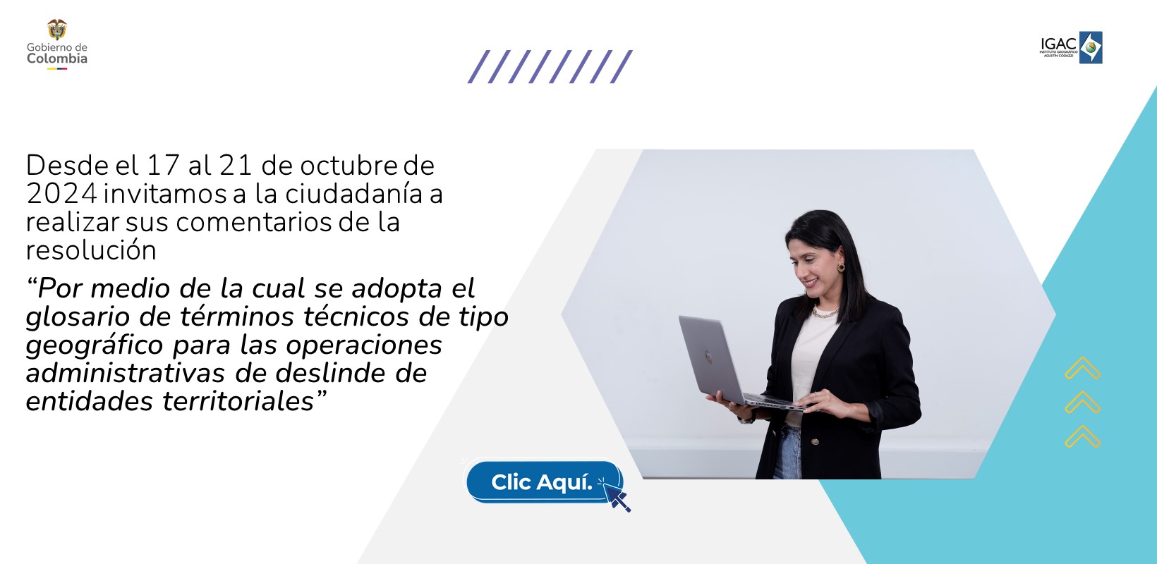 Del 17 al 21 de octubre de 2024 invitamos a ciudadanía a realizar sus comentarios de resolución:  “Por medio de la cual se adopta el glosario de términos técnicos de tipo geográfico para operaciones administrativas de deslinde de entidades territoriales