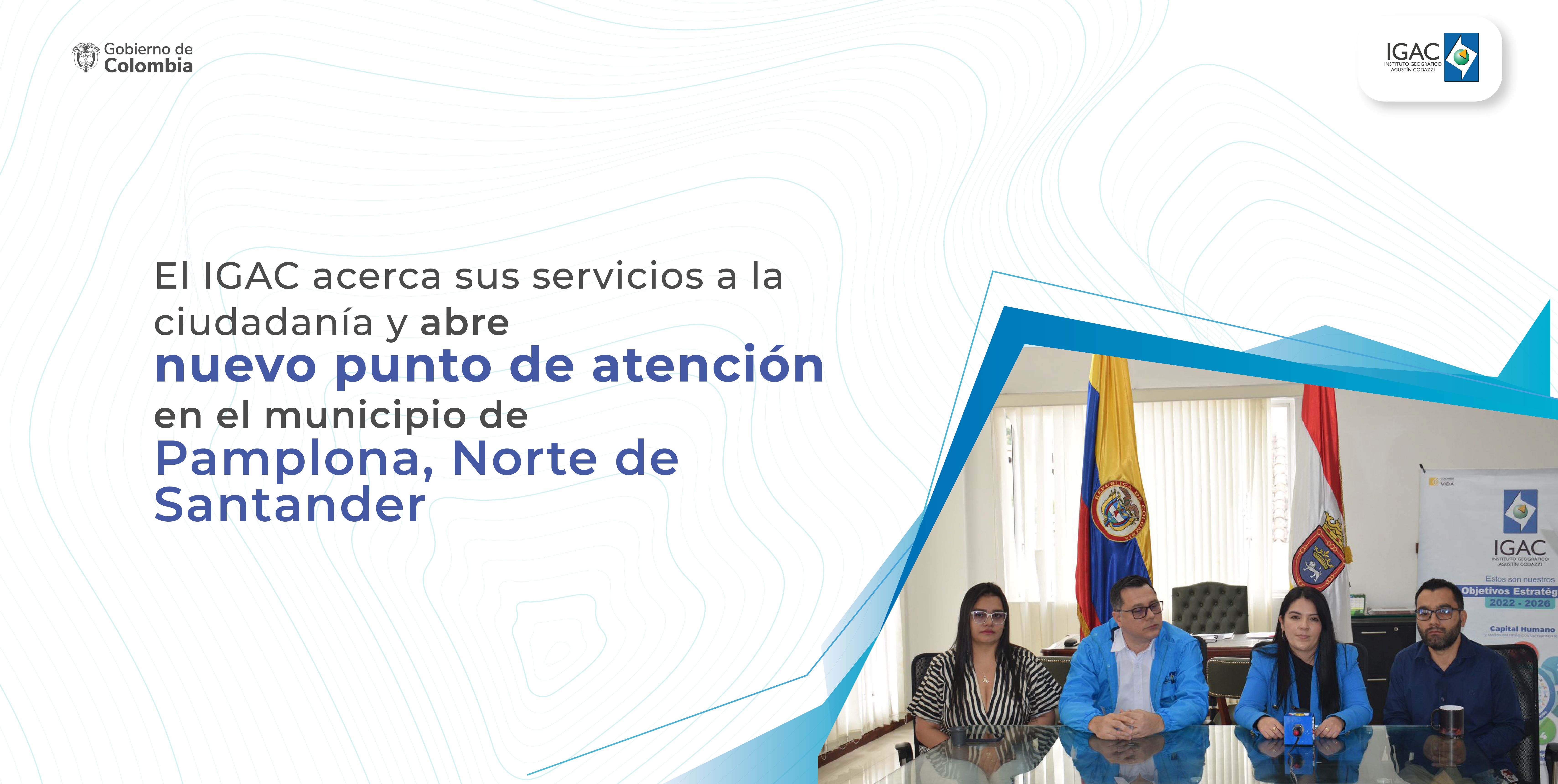 El IGAC acerca sus servicios a la ciudadanía y abre nuevo punto de atención en el municipio de Pamplona, Norte de Santander 