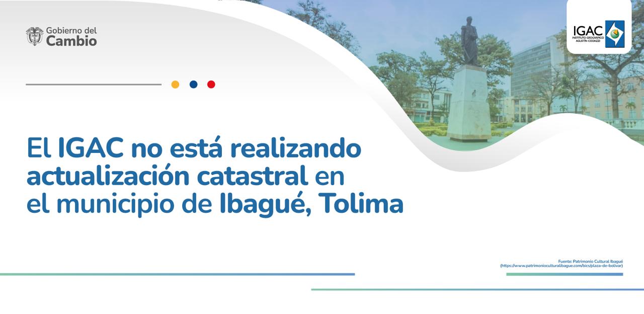 El IGAC no está realizando actualización catastral en el municipio de Ibagué, Tolima
