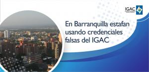 En Barranquilla estafan usando credenciales falsas del IGAC