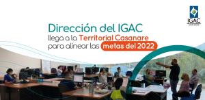 Dirección del IGAC llega la Dirección Territorial del Casanare para alinear las metas del 2022