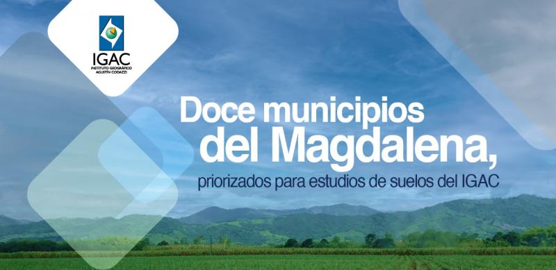 Doce municipios del Magdalena, priorizados para estudios de suelos del IGAC