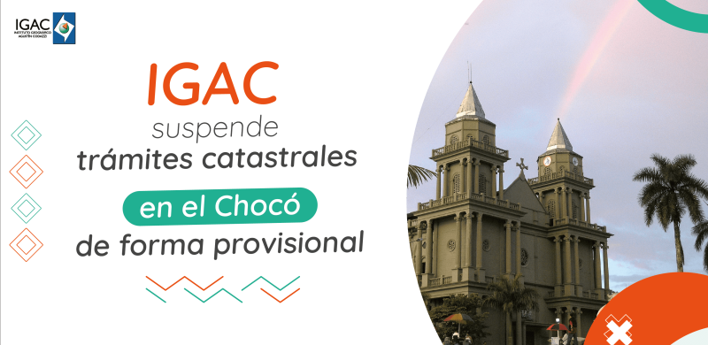 IGAC suspende trámites catastrales en el Chocó de forma provisional