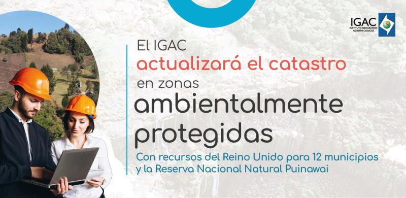 El IGAC actualizará el catastro en zonas ambientalmente protegidas