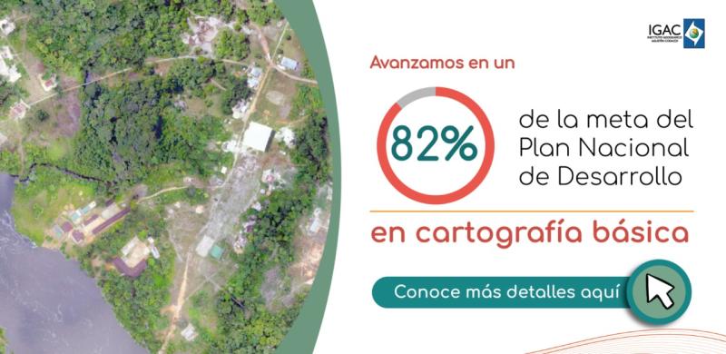 Colombia llegó al 82% de la meta de actualización cartográfica 