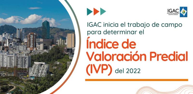 IGAC inicia trabajo de campo para determinar el Índice de Valoración Predial (IVP) del 2022