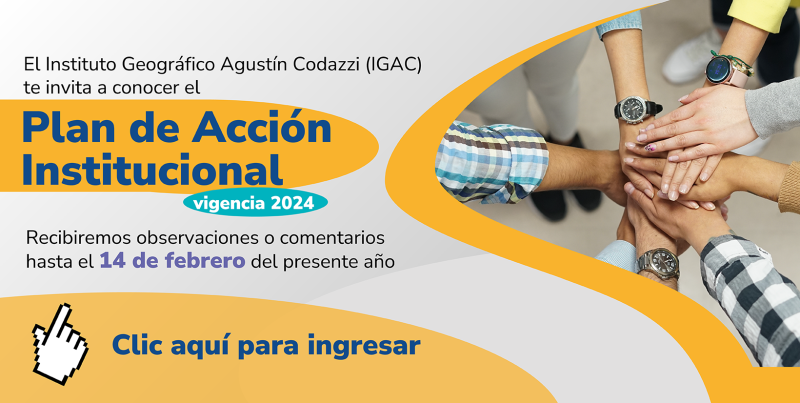 CONOCE EL PLAN DE ACCIÓN INSTITUCIONAL DEL IGAC - VIGENCIA 2024 