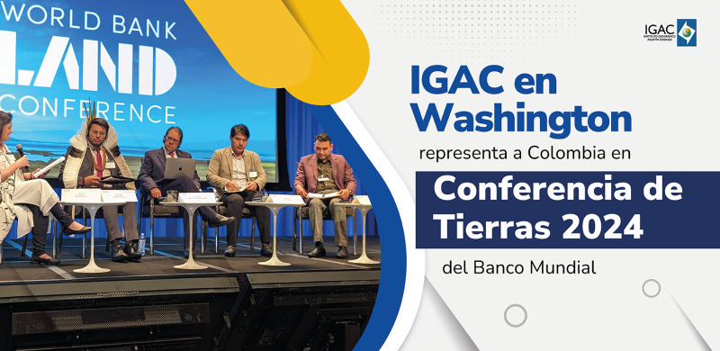 IGAC en Washington, representa a Colombia en Conferencia de Tierras 2024 del Banco Mundial 
