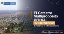 El Catastro Multipropósito avanza: 17,56 millones de hectáreas ya están actualizadas
