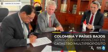 COLOMBIA Y PAÍSES BAJOS UNIDOS PARA AVANZAR EN EL CATASTRO MULTIPROPÓSITO